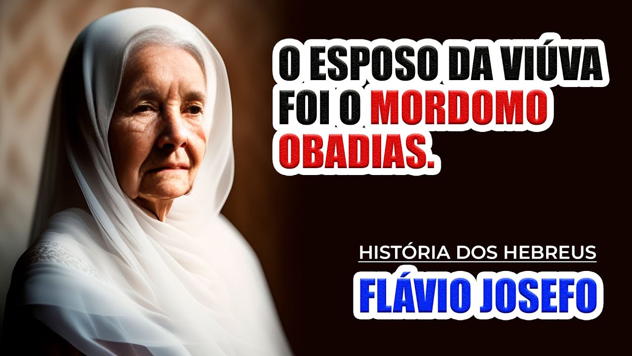 O esposo da Viúva foi o mordomo Obadias | História dos Hebreus 433