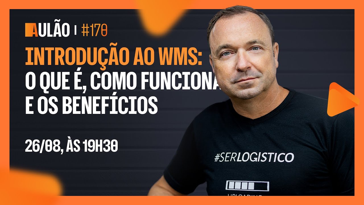 AULÃO #170 | INTRODUÇÃO AO WMS: O QUE É, COMO FUNCIONA E OS BENEFÍCIOS