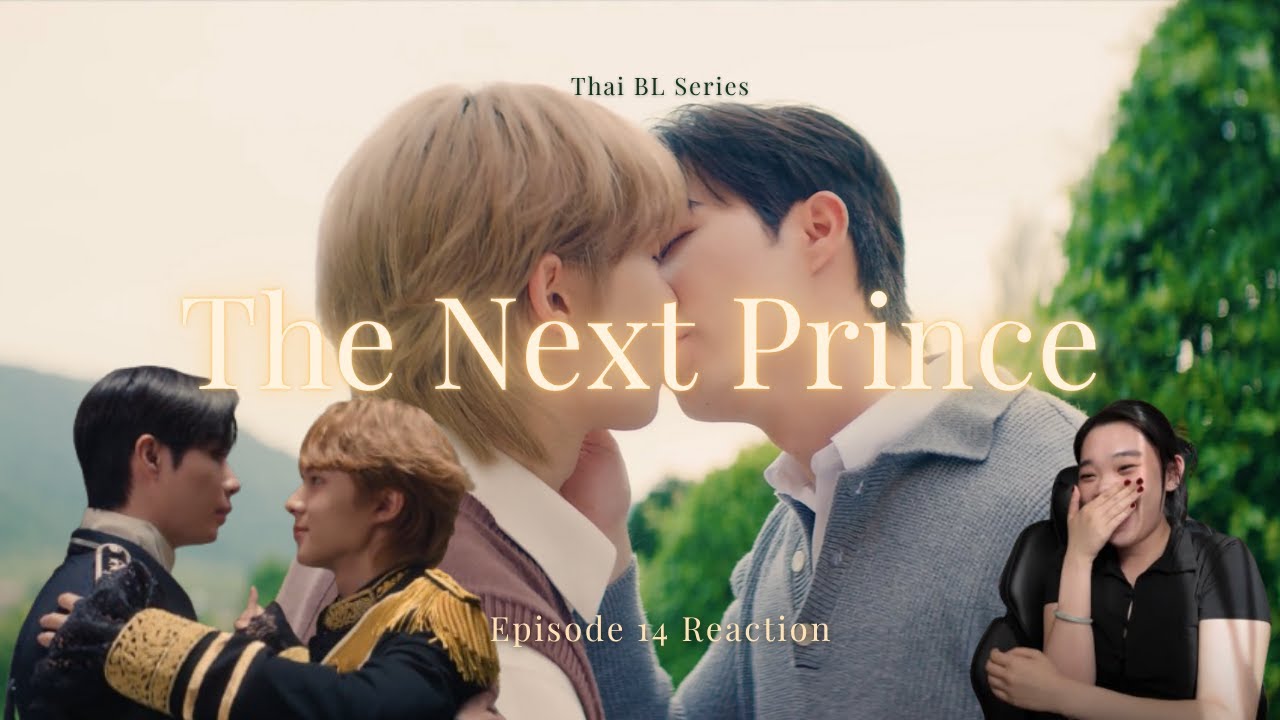 The Next Prince Seriesข้ามฟ้าเคียงเธอ Ep 14 Reaction