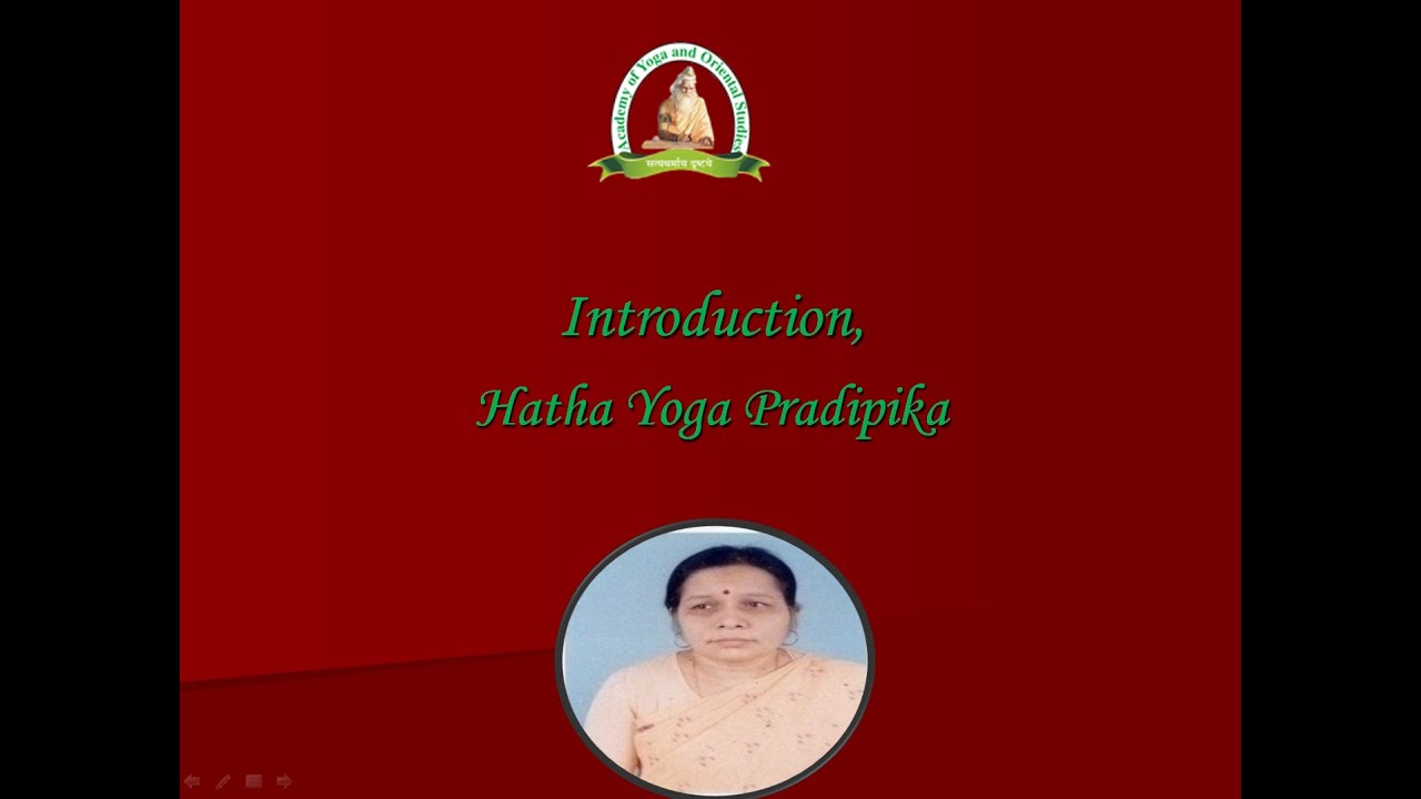 Introduction, Hatha Yoga Pradipika  Lecture - 1   by Dr. Indulata Das
