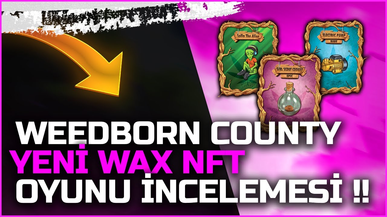 Wax NFT Oyunu Weedborn County İncelemesi !! - Oyun Oyna Para Kazan