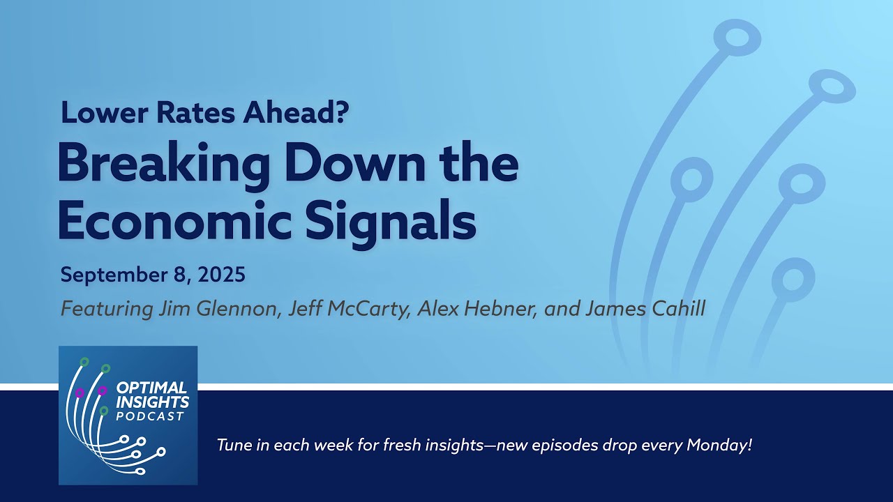 Lower Rates Ahead? Breaking Down the Economic Signals | Optimal Insights | September 8, 2025