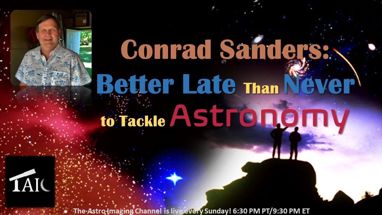 2022-08-14 | Conrad Sanders: Better Late than Never to Tackle Astronomy