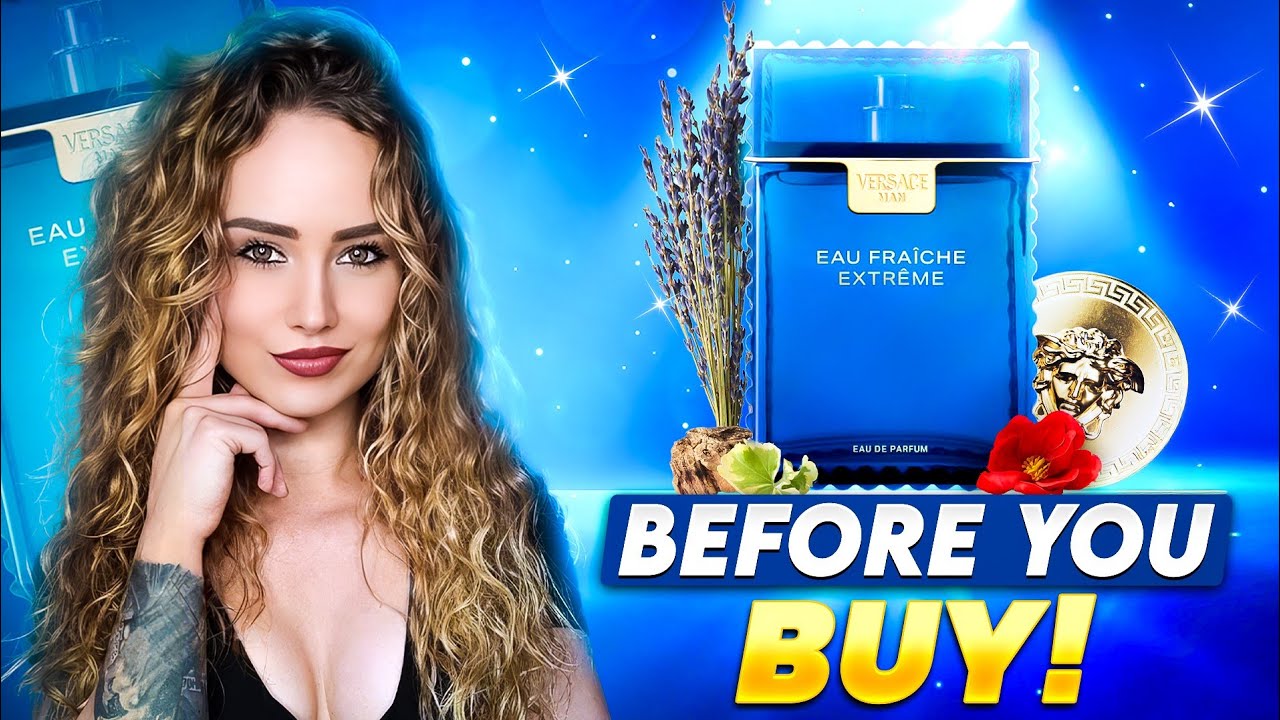 Before You Buy Versace Eau Fraiche Extreme Eau de Parfum review