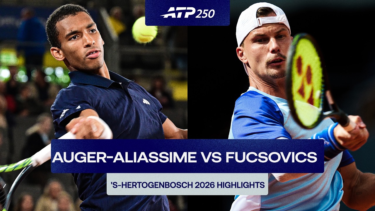 Felix Auger-Aliassime vs. Marton Fucsovics Highlights | &lsquo;s-Hertogenbosch 2026 Round 2