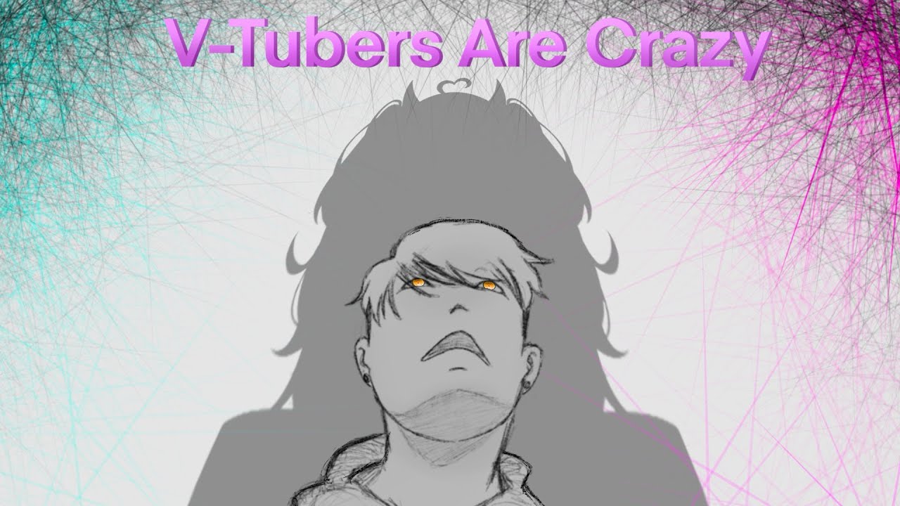 You hear about V-Tubers?