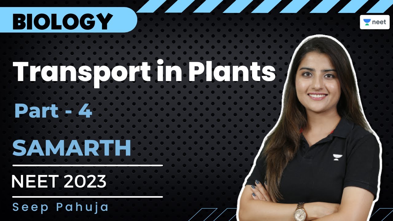 Transport in Plants | Part- 4 | NEET 2023 | Samarth Batch | Seep Pahuja | Unacademy NEET