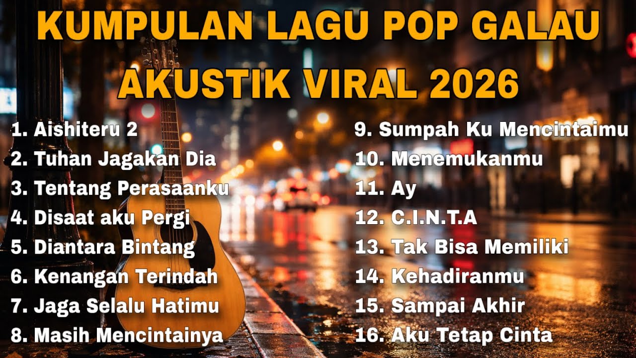 KUMPULAN LAGU POP GALAU AKUSTIK VIRAL 2026 TERPOPULER