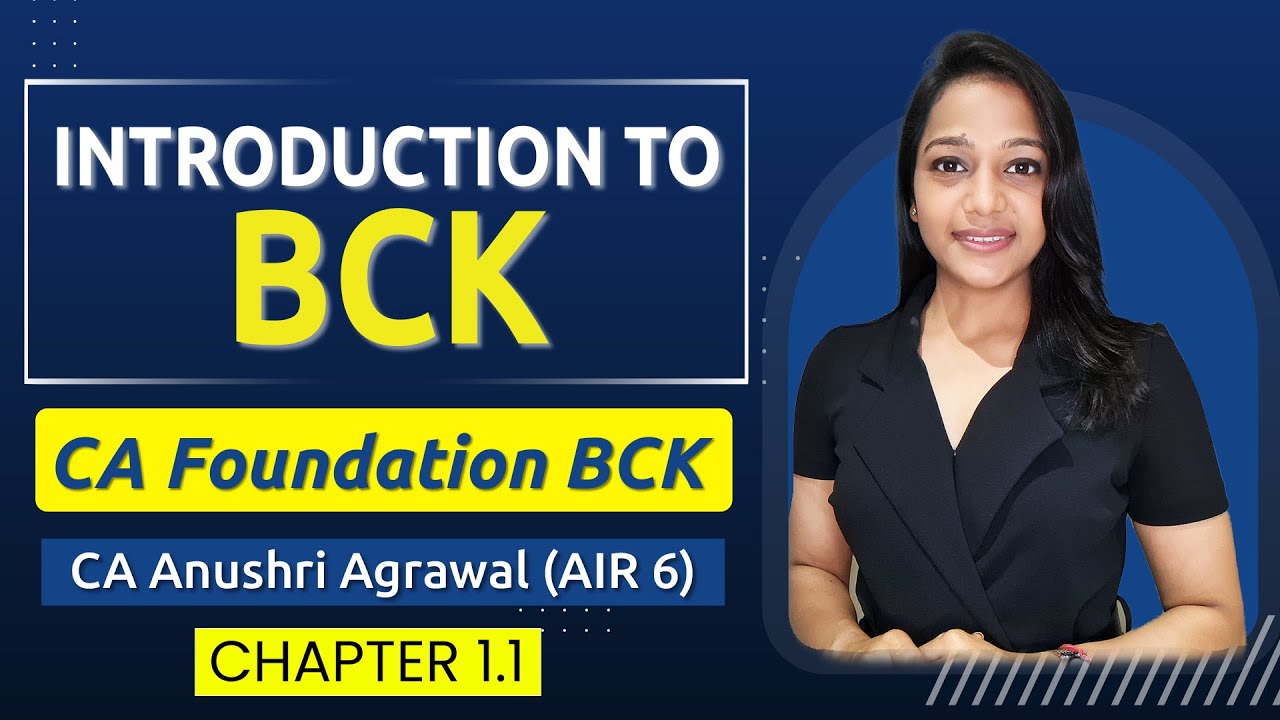 Chapter 1.1 - Introduction to BCK ll CA Foundation BCK  ll CA Anushri Agrawal (AIR 6)