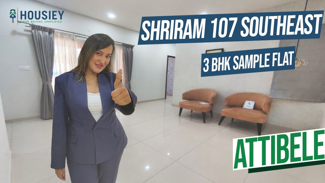 Shriram 107 SouthEast Attibele | 3 BHK Sample Flat Tour | Shriram Properties Bangalore