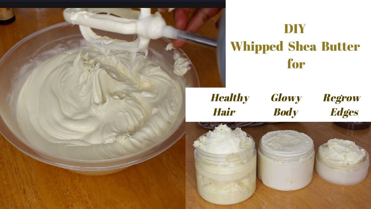 DIY Whipped Shea Butter for healthy HAIR,  SKIN &  EDGES | Kenny Olapade