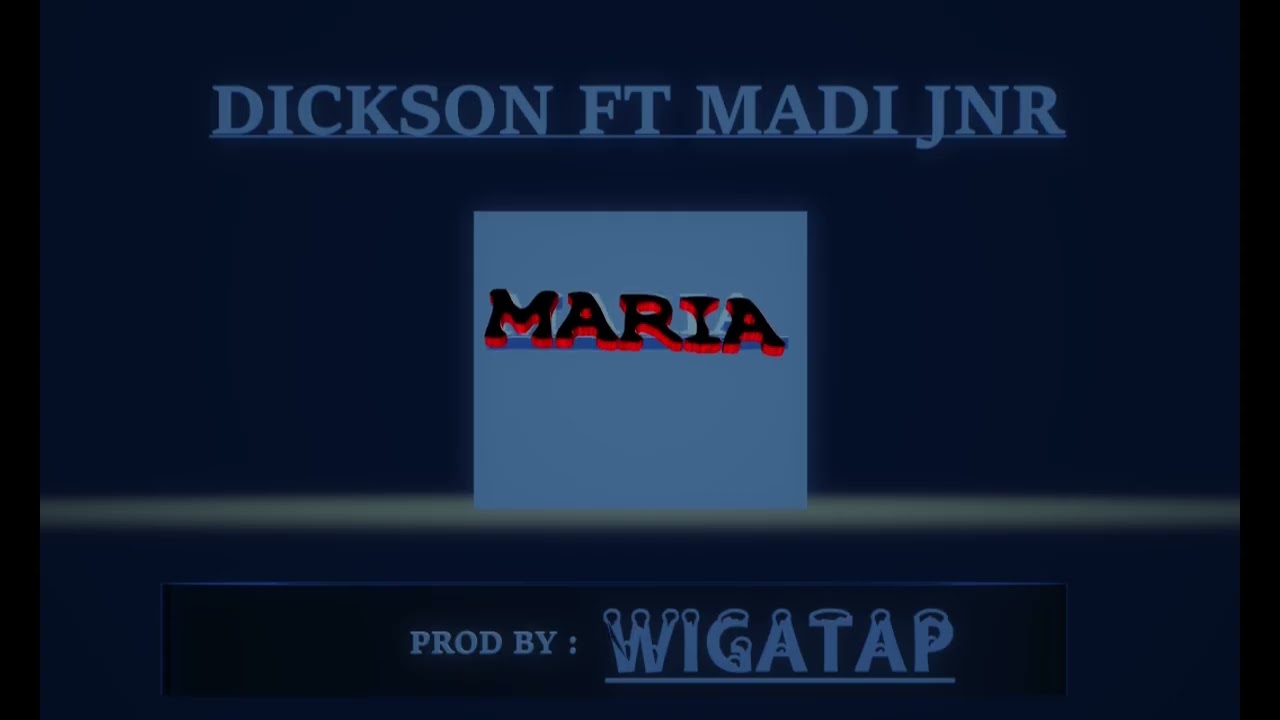 DICK ft MADI JNR -    MARIA ............ AUDIO