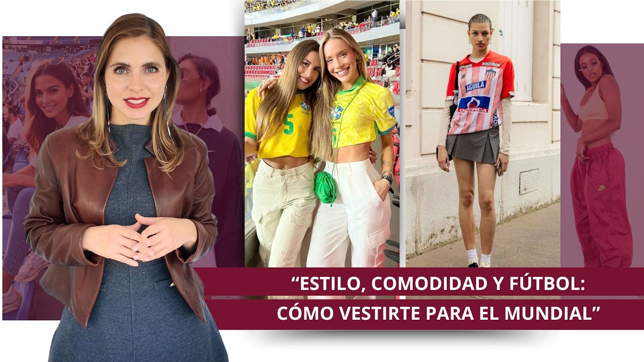 Estilo, comodidad y fútbol: ¿cómo vestirte para el Mundial?