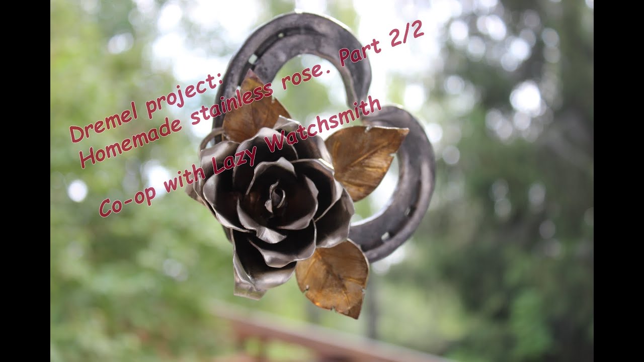 Dremel project: Homemade steel rose Part 2/2