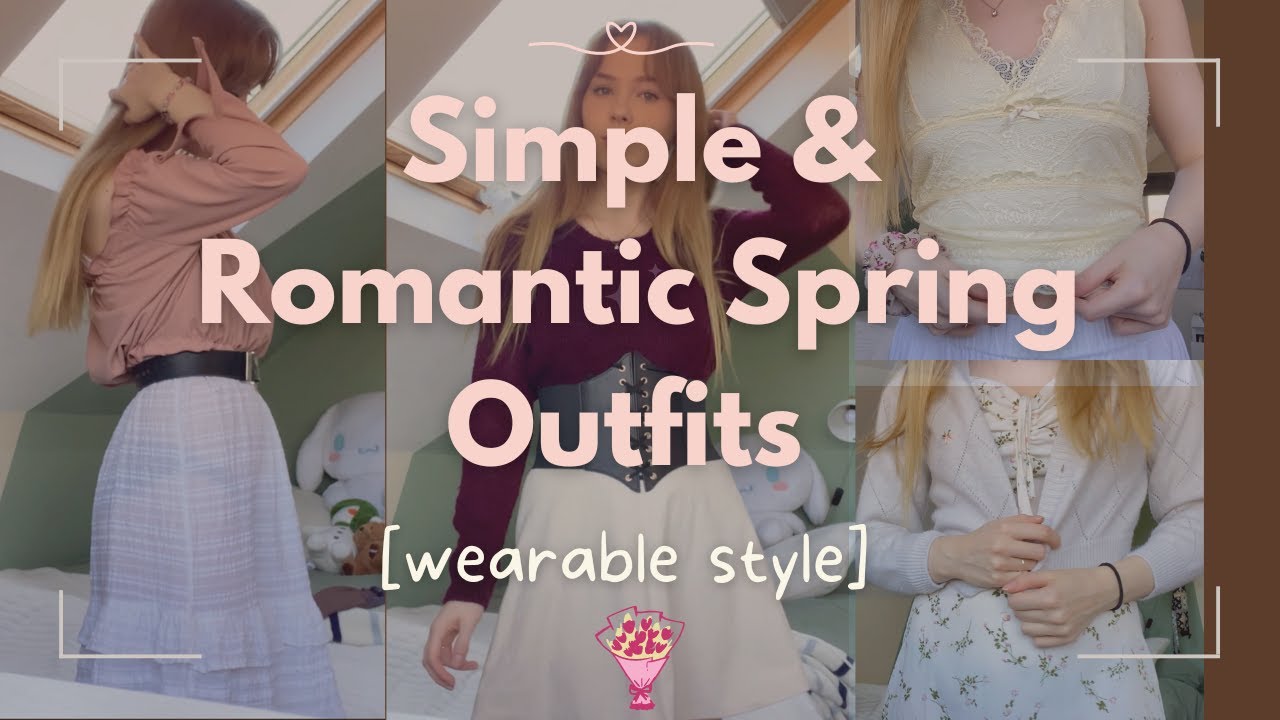 Simple & Romantic Spring Outfits | 2023