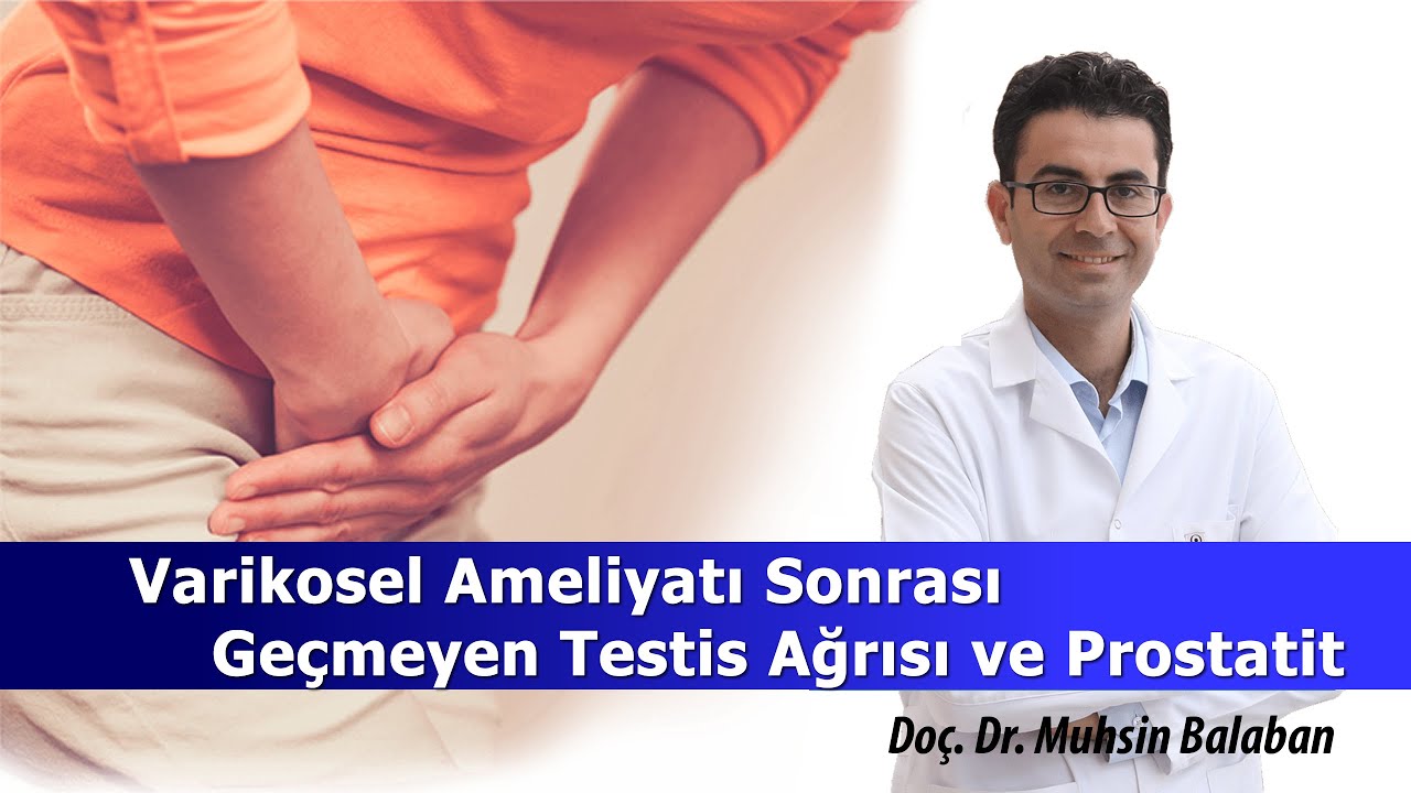 #Varikosel Ameliyatı Sonrası  Geçmeyen #TestisAğrısı ve #Prostatit - Doç. Dr. Muhsin Balaban
