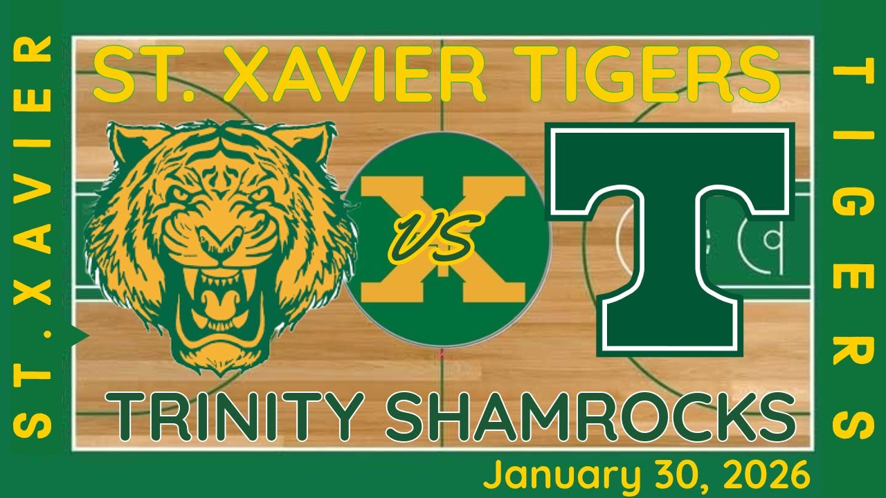 St Xavier Tigers (Varsity) vs Trinity Shamrocks ~ January 30, 2026.        GAME STARTS AT  2:30