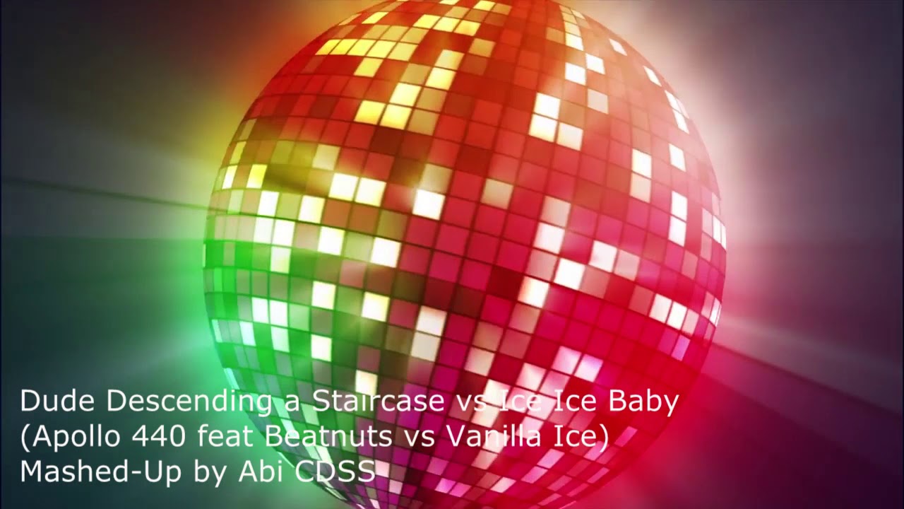 Dude Descending a Staircase vs Ice Ice Baby Apollo 440 feat Beatnuts vs Vanilla Ice