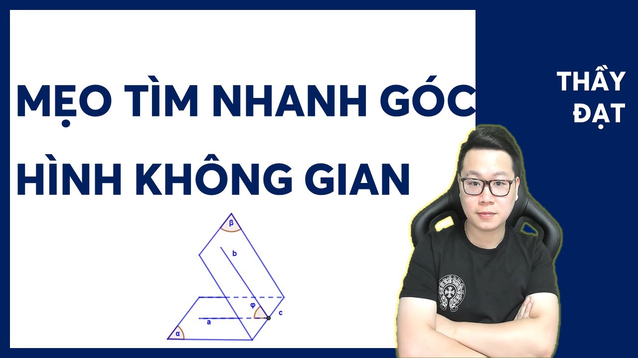 GÓC TRONG KHÔNG GIAN - GÓC GIỮA 2 ĐƯỜNG THẲNG, ĐƯỜNG THẲNG VÀ MẶT PHẲNG, HAUI MẶT PHẲNG || Thầy Đạt