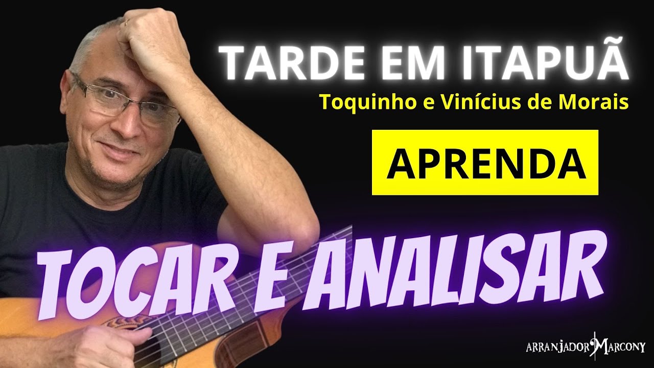 🎸Como tocar no Violão a Música TARDE EM ITAPUÃ (Toquinho) Versão Original #arranjadormarcony