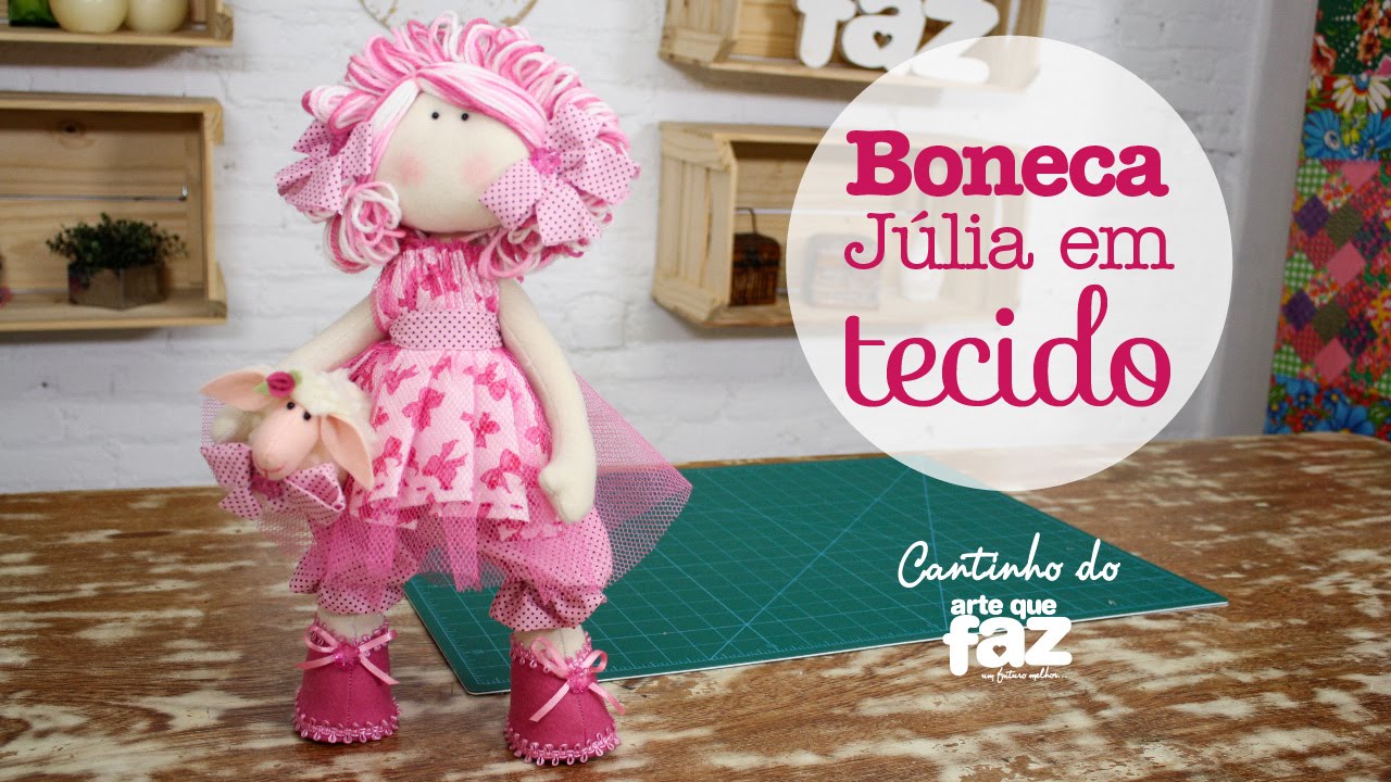 DIY - Artesanato Boneca Júlia em tecido - Por Jô Cruz