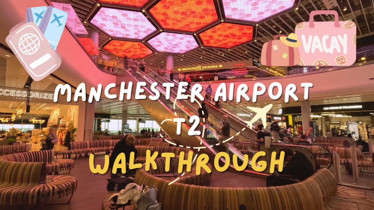 🛫 Manchester Airport Terminal 2 Walkthrough - Getting ready for take off!