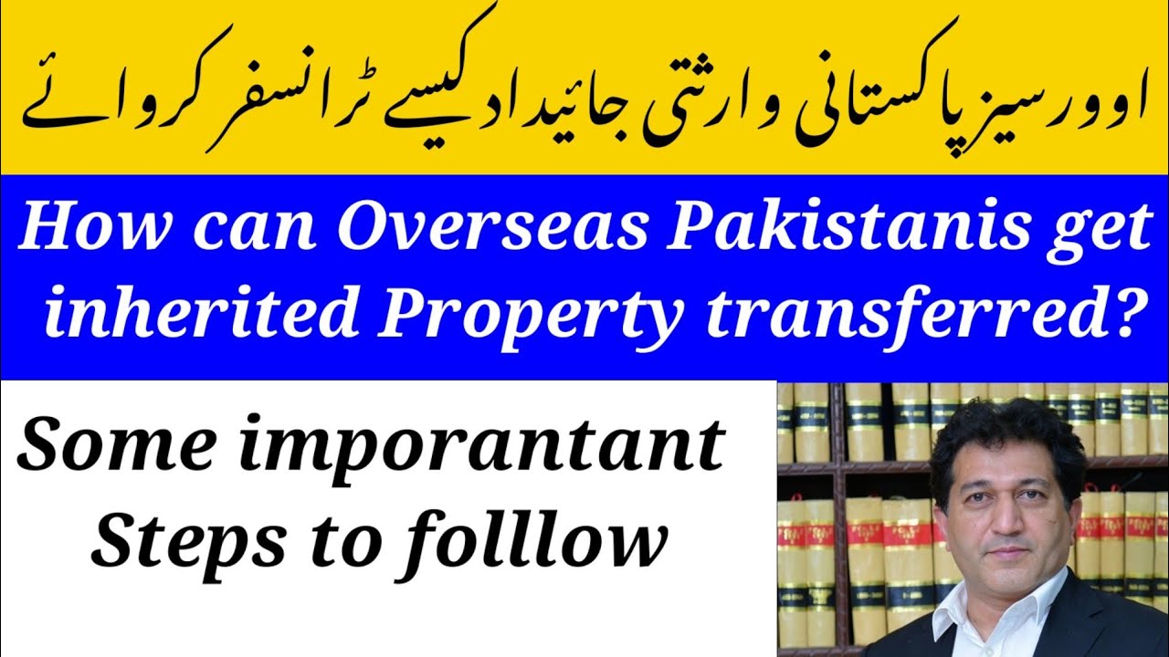 Inheritance mutation/Transfer of Property by Overseas Pakistanis, legal Rules/ requirement explained