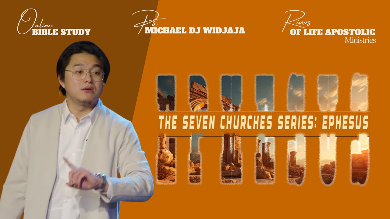 Online Bible Study - THE SEVEN CHURCHES SERIES; EPHESUS | Ps. MICHAEL WIDJAJA