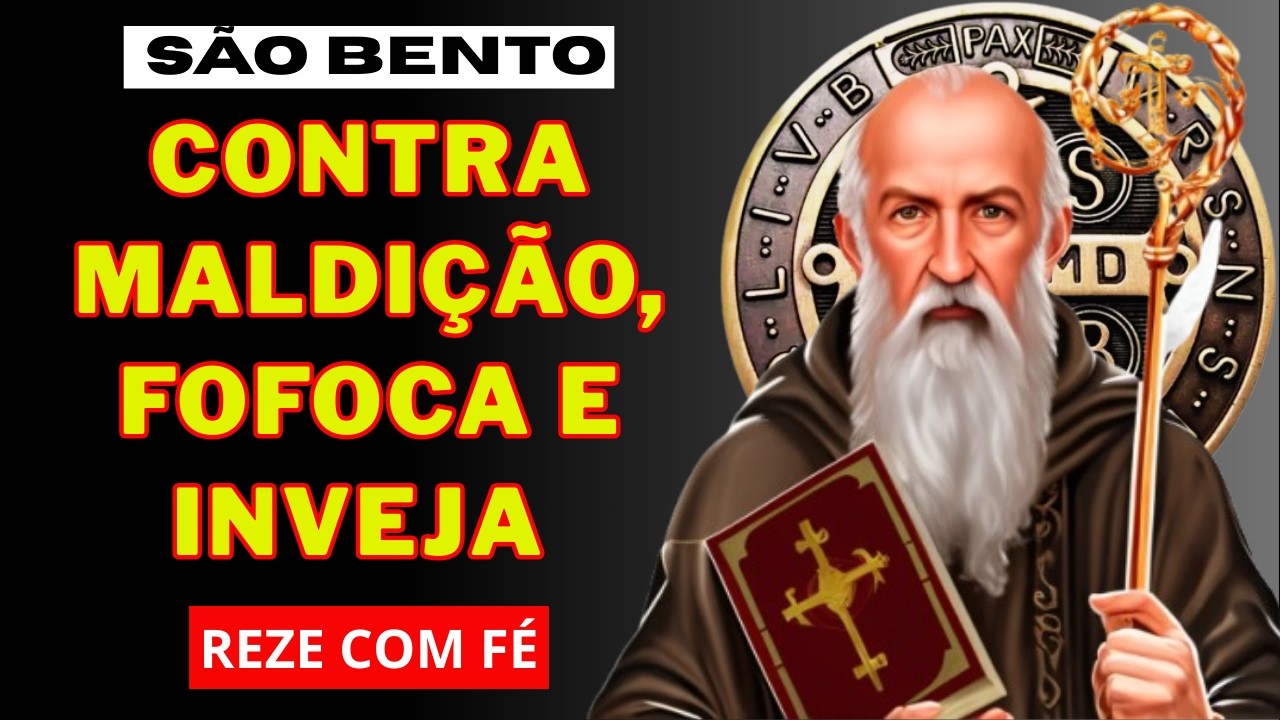 🔴Oração Forte a São Bento Contra Toda Maldição, Fofoca e Inveja🎯