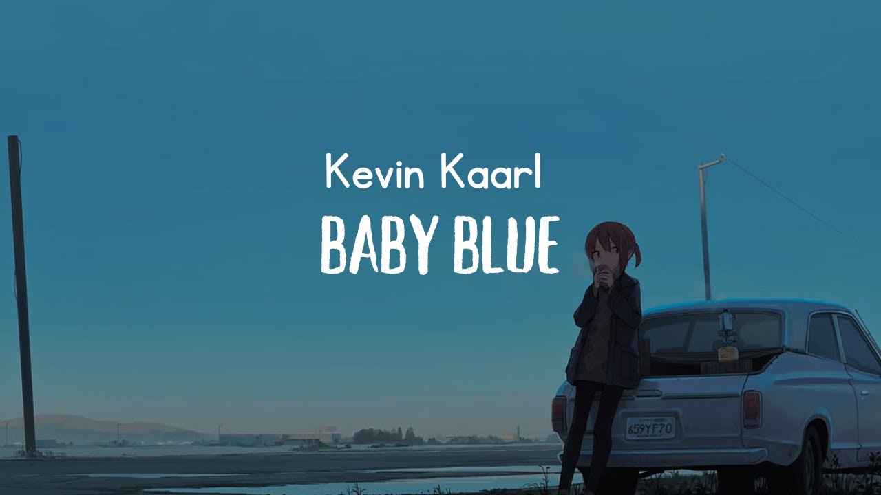 💔Baby Blue - Kevin Kaarl (English Translation)