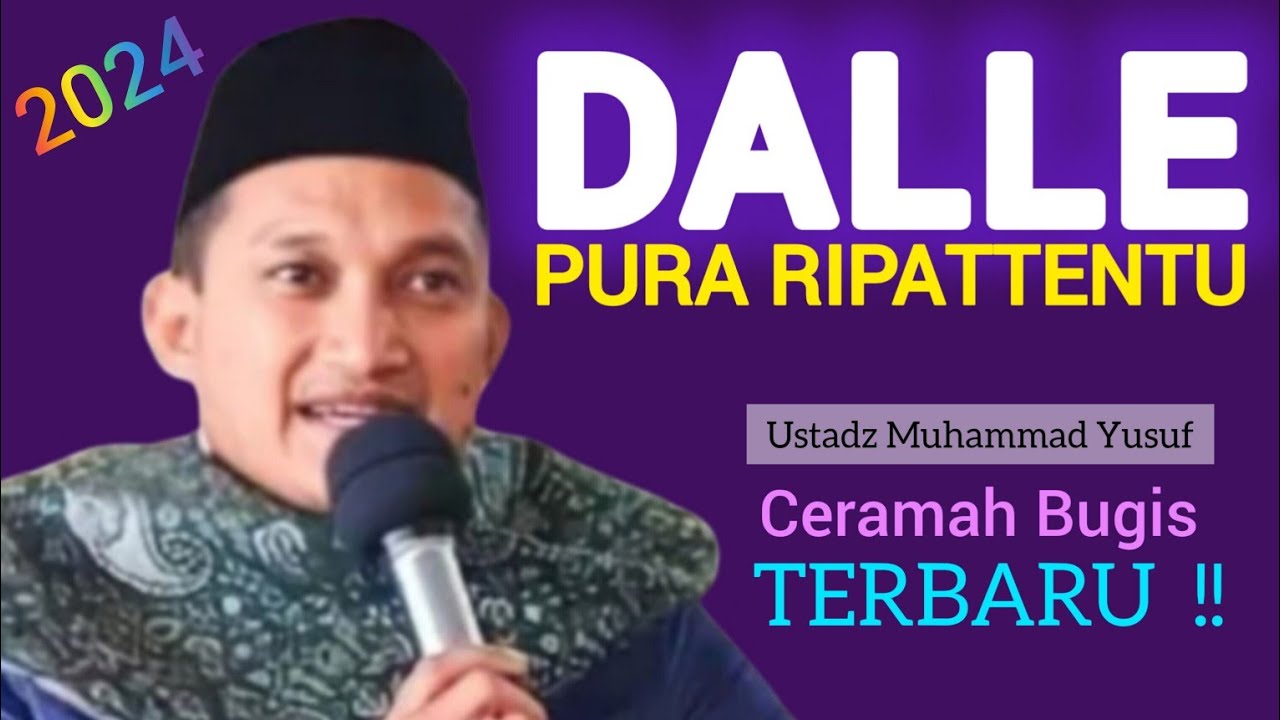 CERAMAH BUGIS - USTADZ MUHAMMAD YUSUF - DALLE PURA RIPATTENTU