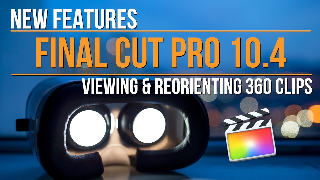 Final Cut Pro 10.4: Viewing & Reorienting 360 Movies