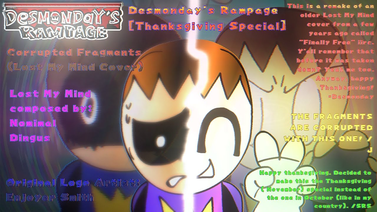 Desmonday's Rampage [Thanksgiving Special]: "Corrupted Fragments" (Lost My Mind Cover) [READ DESC!]