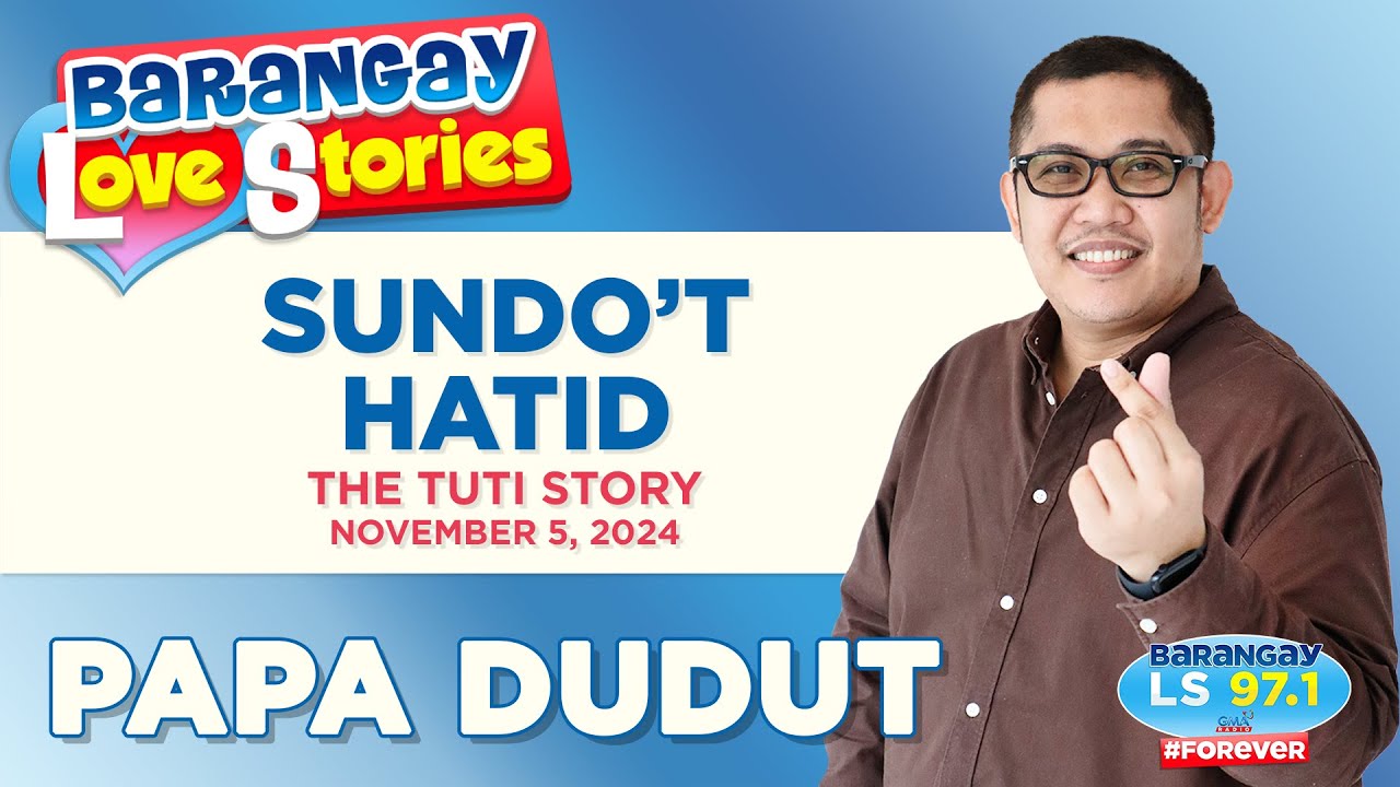 SUNDO'T HATID - TUTI | Papa Dudut | Barangay Love Stories