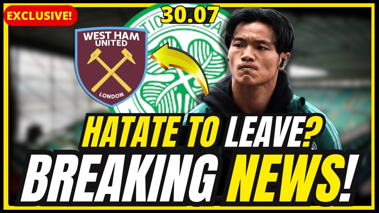 💥LATEST NEWS! HATATE BOMBSHELL! HATATE SAYS GOODBYE? CELTIC FC NEWS