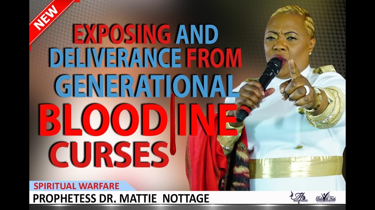 EXPOSING & DELIVERANCE from GENERATIONAL BLOODLINE CURSES.PROPH. MATTIE NOTTAGE
