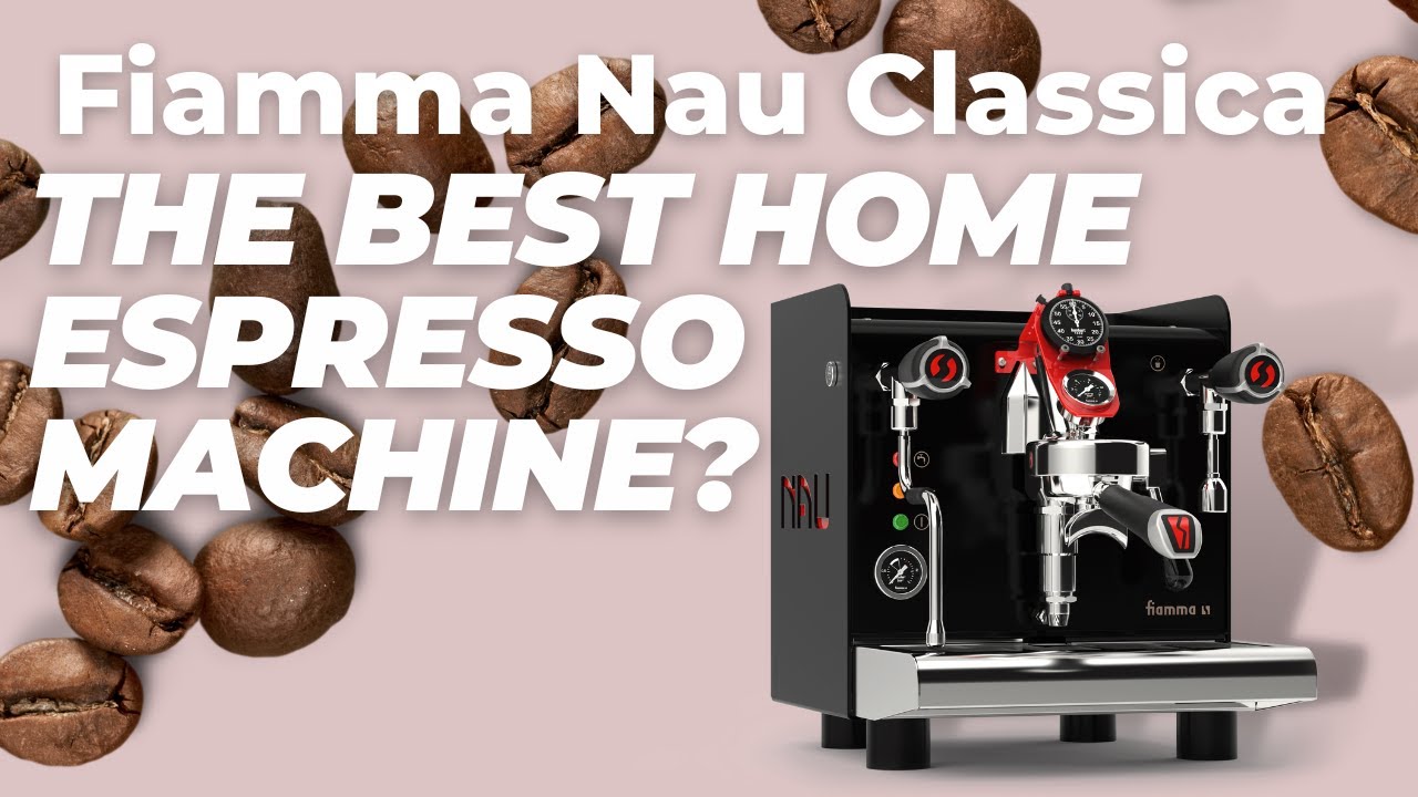Fiamma Nau Classica: The Best Home Espresso Machine