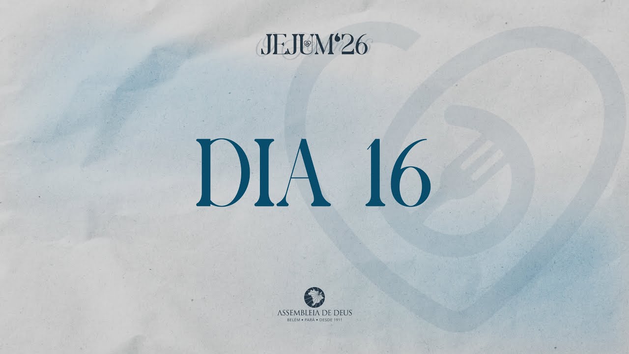 21 dias de Jejum e Alvorada - Dia 16