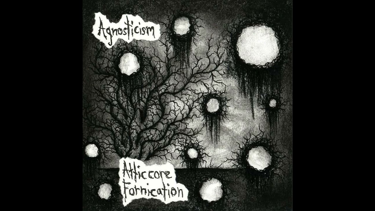 Agnosticism - Atticcore Fornication FULL ALBUM