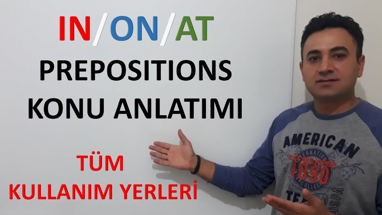 IN/ON/AT PREPOSITIONS KONU ANLATIMI-KULLANIM YERLERİ-İNGİLİZCE NASIL ÖĞRENİLİR/YDS KONU ANLATIMLARI