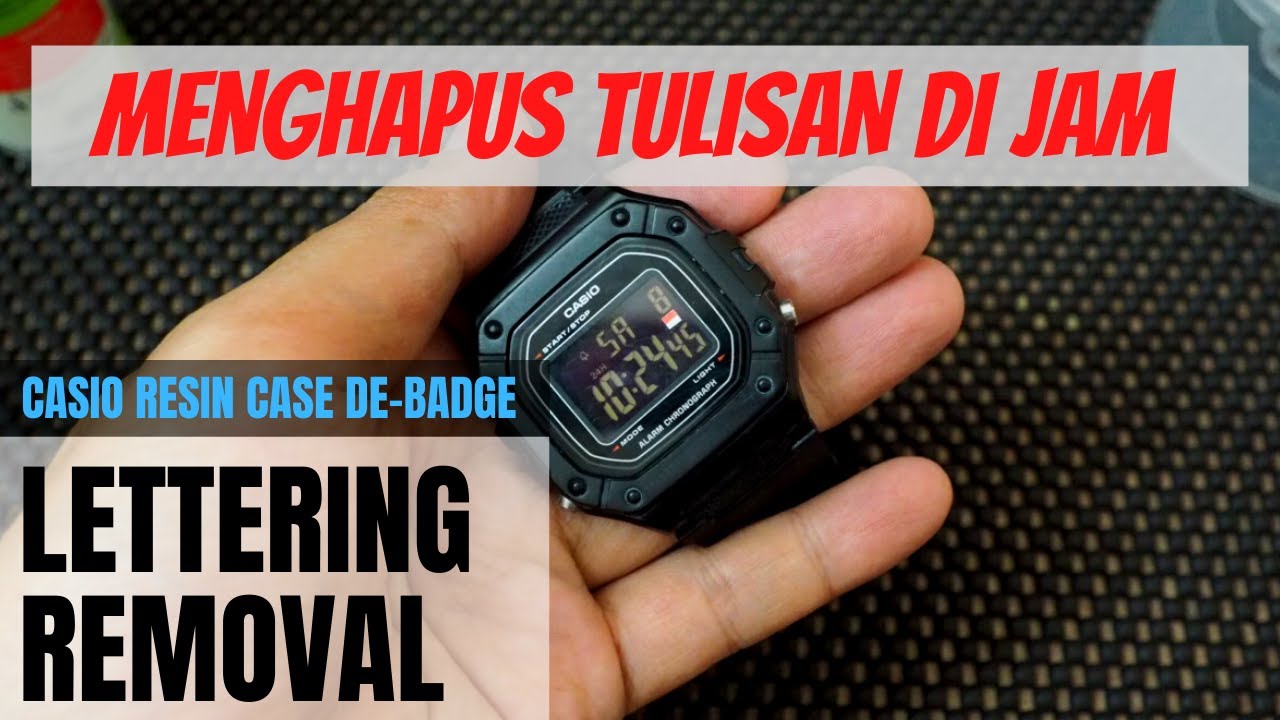 Menghapus Tulisan Case Jam Tangan Casio W218H : Watch De-Badge / Lettering Removal Mod