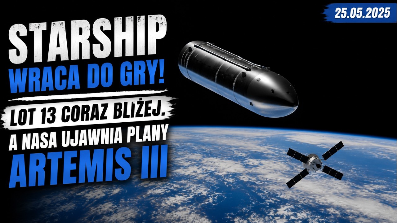 Starship is back in the game! Flight 13 gets closer, and NASA reveals Artemis III plans