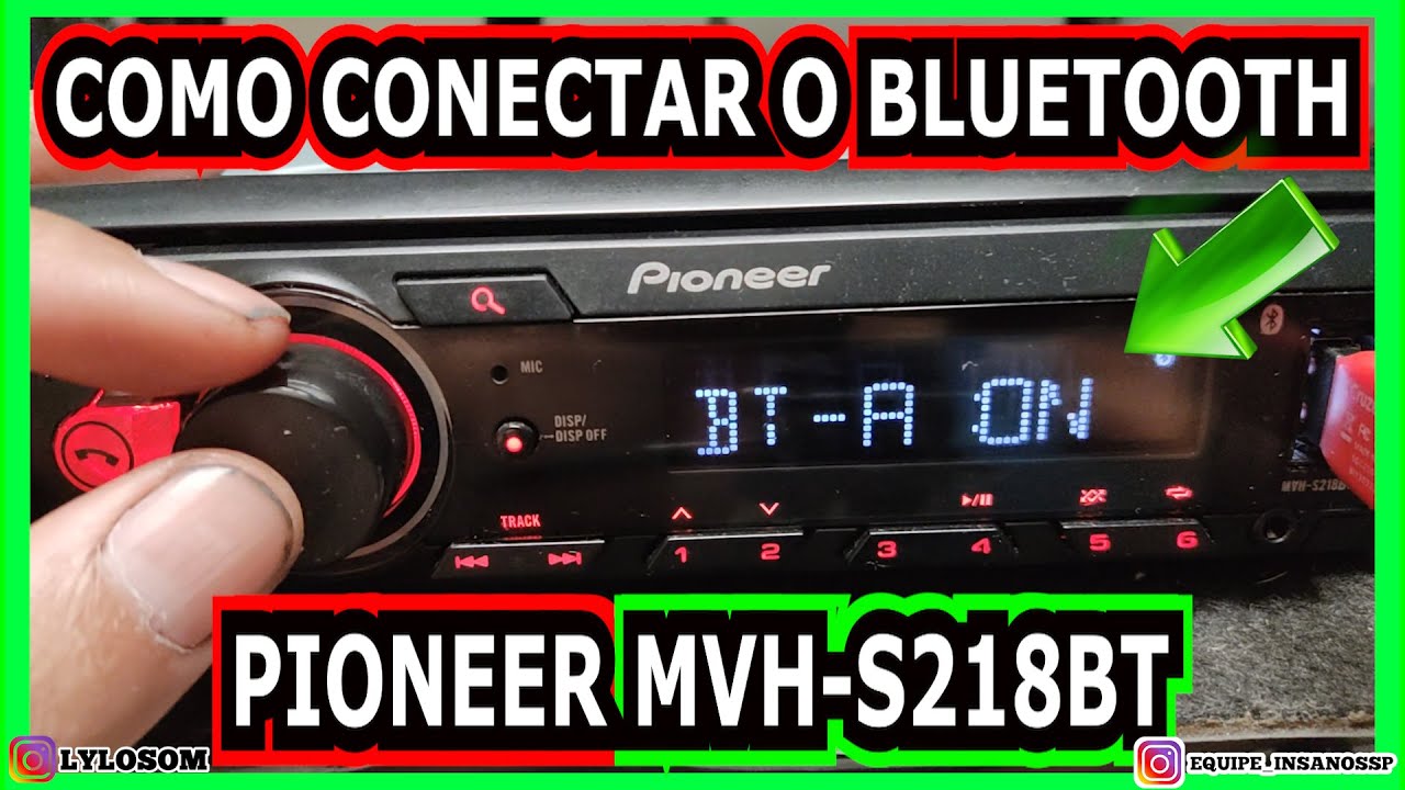 Como conectar o celular no Bluetooth BT do Toca cd pioneer MVH-S218BT MVH S235BT parear 218bt 235bt