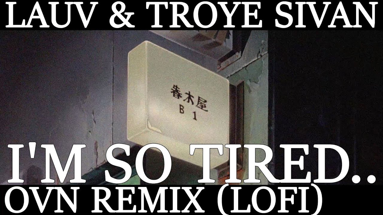 Lauv & Troye Sivan - i'm so tired... (OVN remix) Lofi chillhop ver.