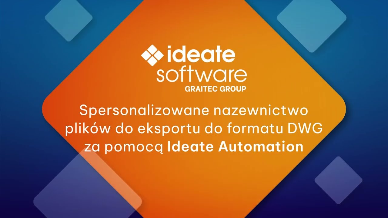 Ideate Automation - Spersonalizowane nazewnictwo plików do eksportu do formatu DWG