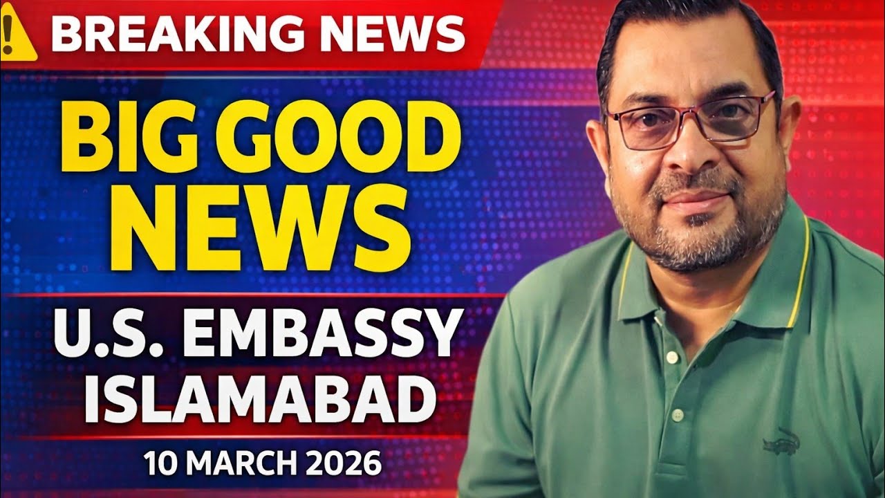 Big Good News From U.S. Embassy Islamabad &ndash; 10 March 2026 | What Applicants Need to Know