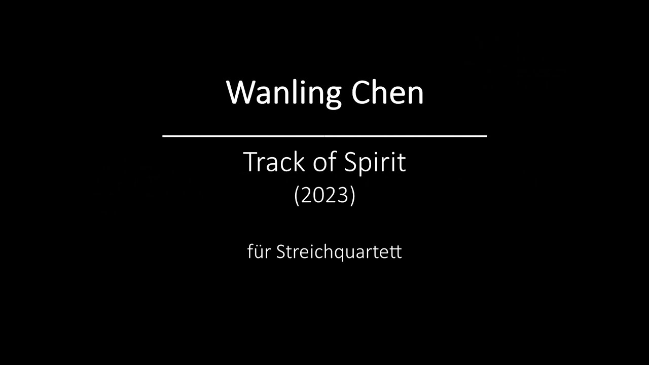 Wanling Chen - Track of Spirit für Streichquartett