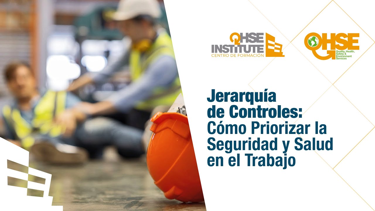 Jerarquía de Controles: Cómo priorizar la Seguridad y Salud Ocupacional