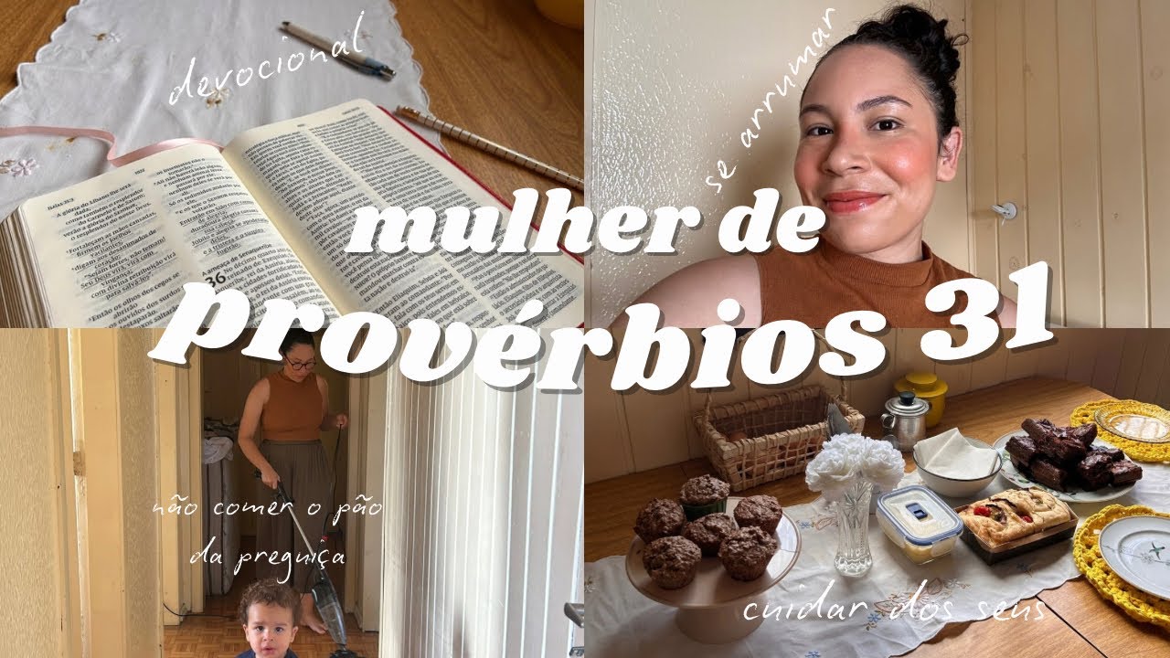 ROTINA DA MULHER DE PROVÉRBIOS 31: CUIDANDO DA CASA, DA APARÊNCIA, ORGANIZAÇÃO & TEMOR A DEUS