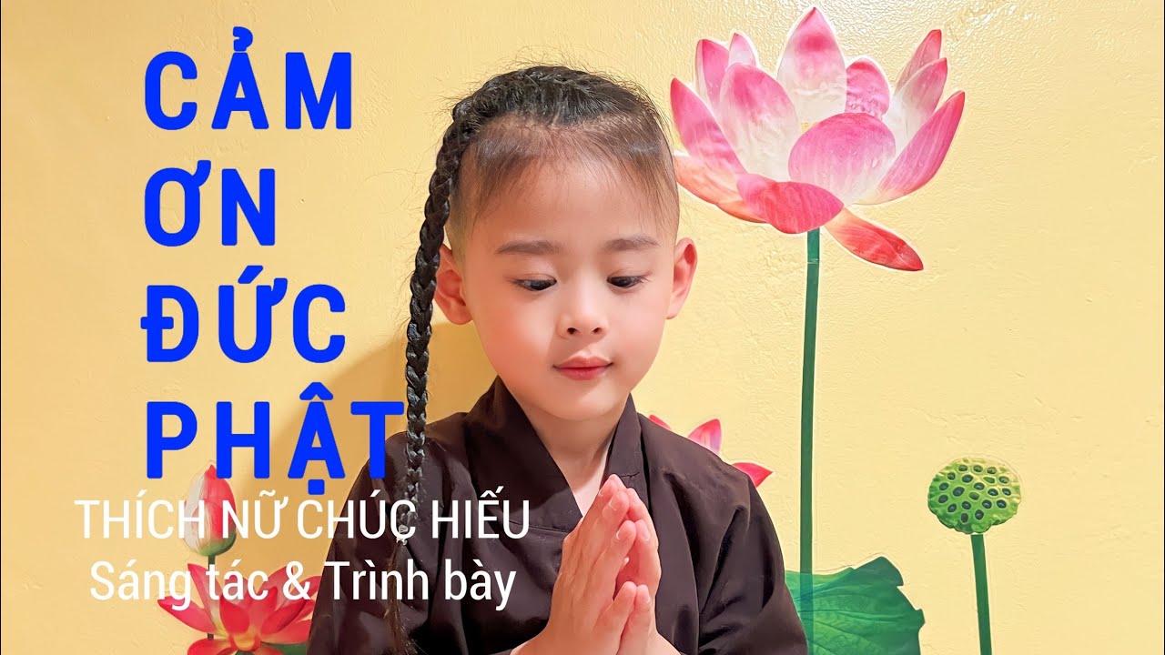 CẢM ƠN ĐỨC PHẬT II THÍCH NỮ CHÚC HIẾU sáng tác và trình bày II NGUYỆN VÀO NHÀ NHƯ LAI, NGỒI TOÀ...